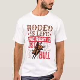 ロデオは人生は残りは単なるブルBullrider Tシャツ