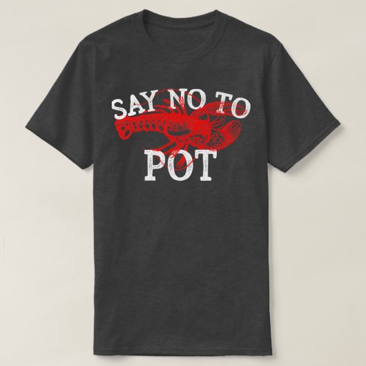 ロブスター愛のためのポットおもしろいのザリガニの贈り物にノーと言う Tシャツ (デザイン正面)