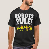 ロボットおもしろいーがロボット科学モダンロボットEをルール Tシャツ (正面)