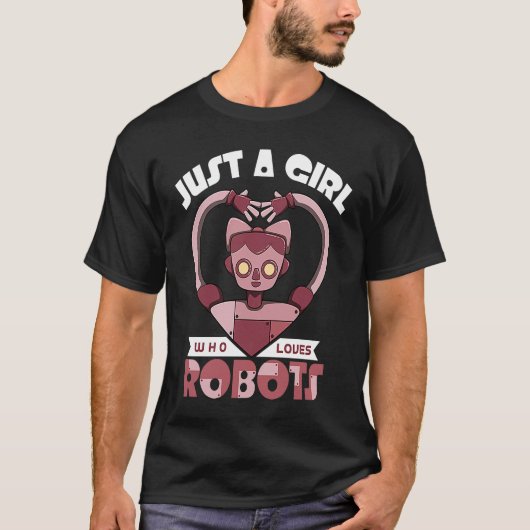 ロボットが大好きな少女にすぎない Tシャツ (正面)