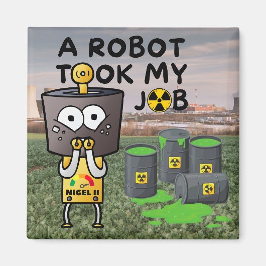 ロボットが私の仕事を引き受けたニジェル マグネット (正面)