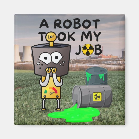 ロボットが私の仕事を引き受けた マグネット (正面)