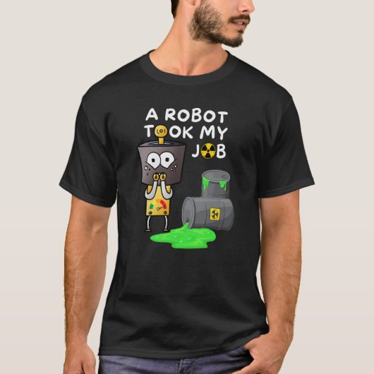 ロボットが私の仕事を引き受けた Tシャツ (正面)