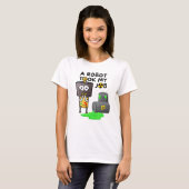 ロボットが私の仕事を引き受けた Tシャツ (正面フル)