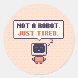 ロボットじゃないよ。ただ疲れてるだけ。面白AIピクセルステッカー ラウンドシール