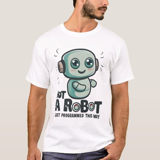 ロボットじゃなくてプログラムしただけだ Tシャツ (正面)