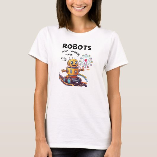 ロボットはおもしろいを持ちたい Tシャツ (正面)