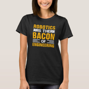 ロボットはエンジニアリング・ロボットのベーコン Tシャツ