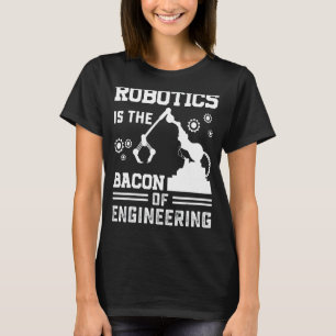 ロボットはロボットのメカンのエンジニアリングのベーコンである Tシャツ