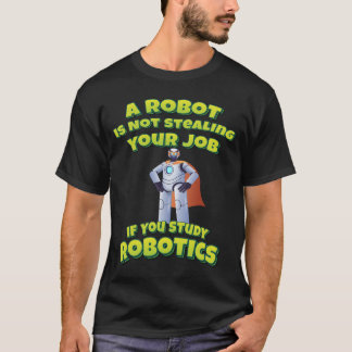 ロボットは仕事を盗んでないもし勉強ロボット Tシャツ