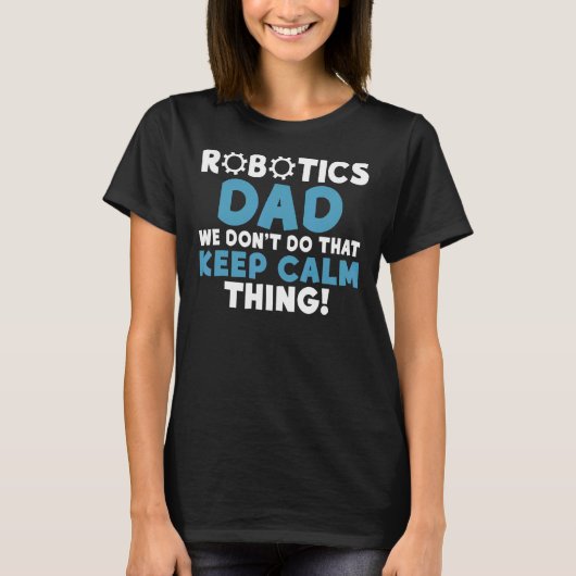 ロボットパパ我々は、その静保かなThing Robotを行わない Tシャツ (正面)