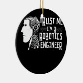 ロボティクス技術者ロボットの私を信頼する セラミックオーナメント (右)
