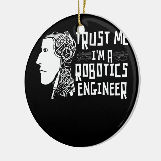 ロボティクス技術者ロボットの私を信頼する セラミックオーナメント (左)
