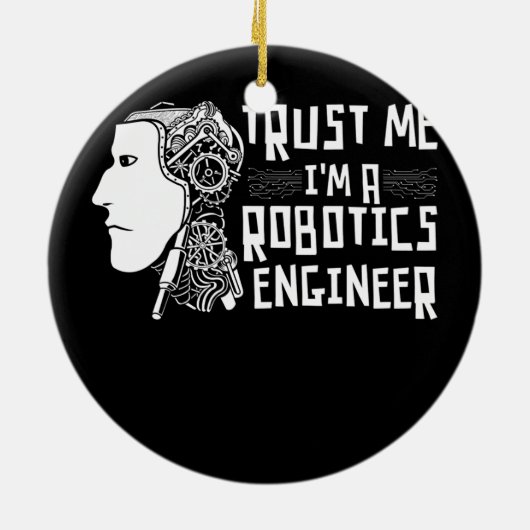 ロボティクス技術者ロボットの私を信頼する セラミックオーナメント (裏面)