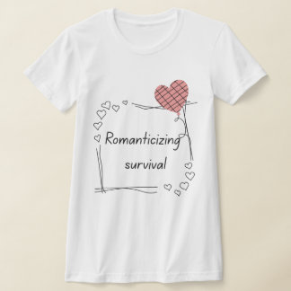 ロマンチックなサバイバル - ミニマリストハートの引用 Tシャツ