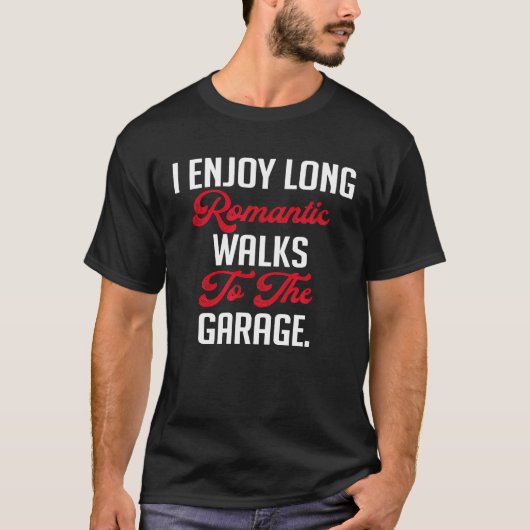 ロマンチックな散歩ザガレージ整備士Gag 男性へ Tシャツ (正面)
