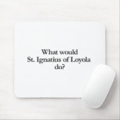 ロヨラのイグネイシャスが何をしたらよいだろう マウスパッド (マウス)