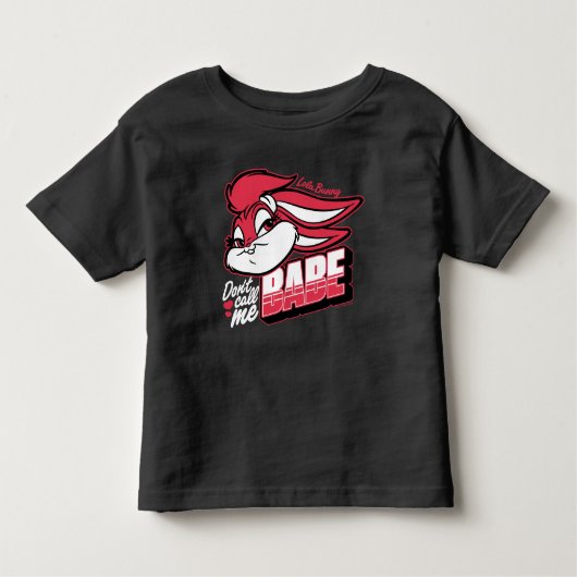 ロラバニーは私をBabeと呼ばない トドラーTシャツ (正面)