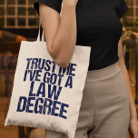 ローおもしろいスクール卒業弁護士ユーモア引用文 トートバッグ<br><div class="desc">私を信じて、私は法律の得学位を持っている。卒業おもしろいしてバー試験に合格した法科生への贈り物。ちょっとした弁護士のユーモア。</div>