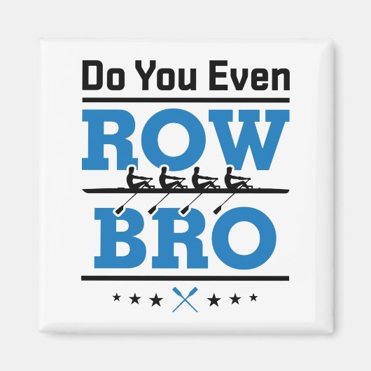 ローイングクルーのローワーDo You Even Row Bro マグネット (正面)