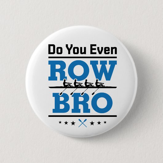 ローイングクルーのローワーDo You Even Row Bro 缶バッジ (正面)
