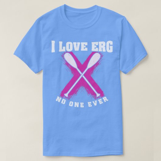 ローイングマシントレーニングERGに愛する女の子は言わなかった Tシャツ (デザイン正面)