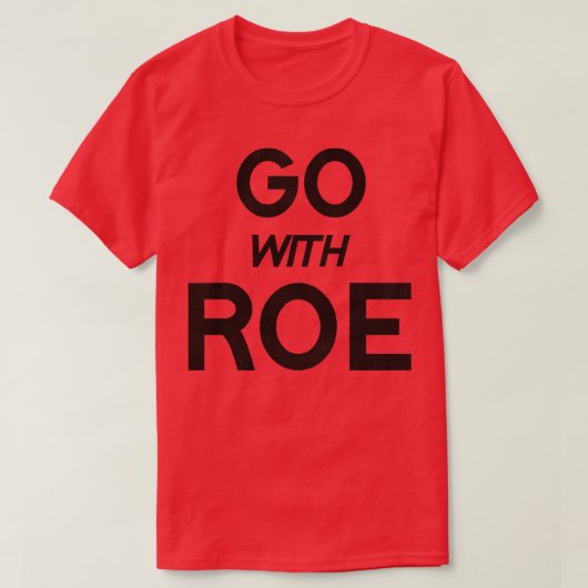 ローウォメンズライツPro Choice Roe v Wadeで行く Tシャツ (デザイン正面)