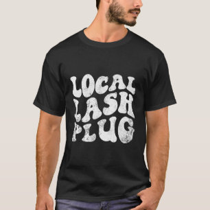 ローカルラッシュプラグラッシュアイラッシュ技術 Tシャツ