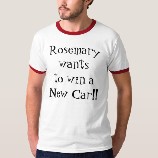 ローズマリーは新しい車に勝ちたいと思います!! Tシャツ (正面)