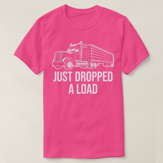 ロードトラックの運転手ギフトトラック運転手のドライブをドロップしただけ Tシャツ (デザイン正面)
