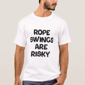 ロープスイングは危険 Tシャツ (正面)