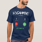 ローマは電話している私はイタリアに行かなければならない旅行 Tシャツ (正面)