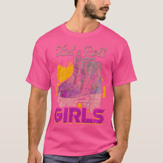 ローラースケートが好きな女の子が一緒に滑ろう ローラースケート好きのための面白いデザイン Tシャツ