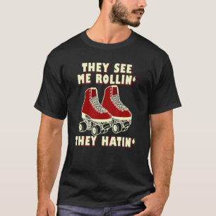 ローラースケートで滑る彼らは彼らが持っている私の圧延を見る Tシャツ