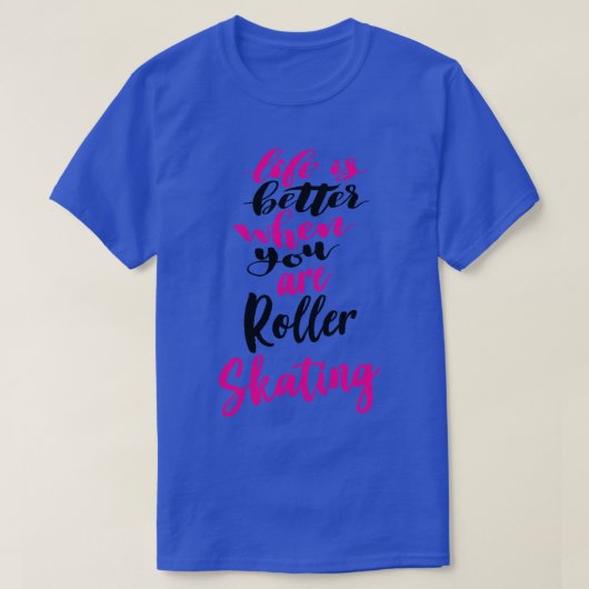 ローラースケートで滑る5の方がライフが良い Tシャツ (デザイン正面)