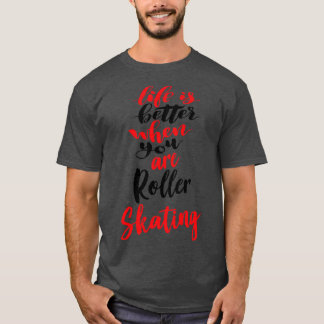 ローラースケートをしているときの方が人生はもっと楽しい1 Tシャツ