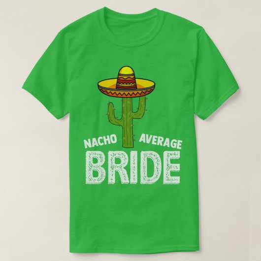 ワの平均じゃない花嫁 - 面白い結婚式ナチョス ブラ Tシャツ (デザイン正面)