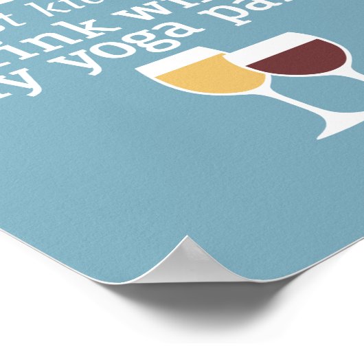 ワイおもしろいン引用文 – 私はヨガパンツでワインを飲む ポスター (角)