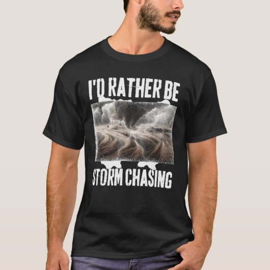 ワイシャツの気象学の贈り物を追いかけて嵐に巻き込まれたい Tシャツ (正面)