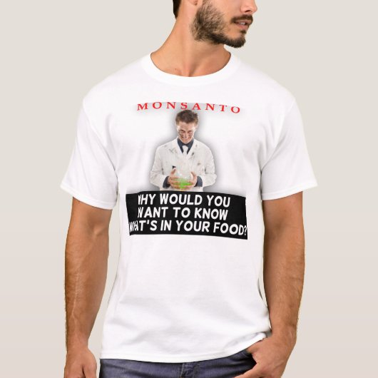 -ワイシャツをなぜ知りたいと思うかMonsantoか Tシャツ (正面)