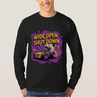 ワイドオープンorシャットダウン 面白いドラッグレースカーTシャツ Tシャツ