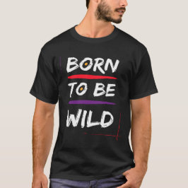 ワイルドに生まれついて Tシャツ