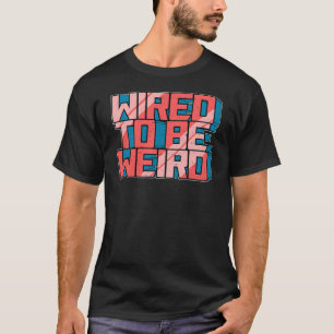 ワイルドロボット風変わりギークロボットワイヤに配線 Tシャツ