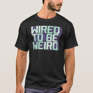 ワイルドロボット風変わりギークロボットワイヤに配線 Tシャツ