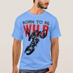 ワイルド生まれモトクロスバイクのスポーツになる Tシャツ