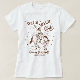 ワイルド・ワイルド・クラブ・ウェスタンバチェロレッテ・パーティー Tシャツ