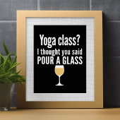 ワインおもしろい引用文 – ヨガクラス？グラスを注ぐ ポスター