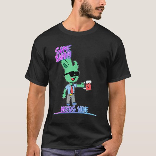 ワインのかわいいジョークが必要なバニーもいる Tシャツ (正面)