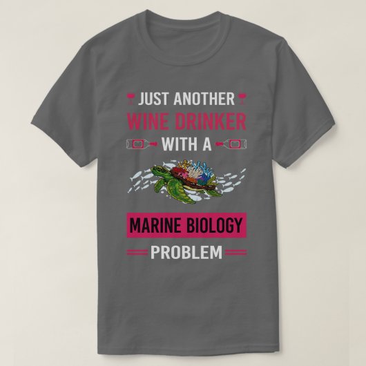 ワインのドリンカー海洋生物学生物学者 Tシャツ (デザイン正面)