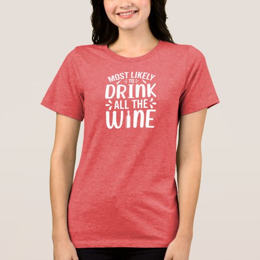 ワインの休日のユーモアを全て飲みそうだ トライブレンドＴシャツ (正面)